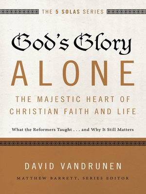 cover image of God's Glory Alone—The Majestic Heart of Christian Faith and Life